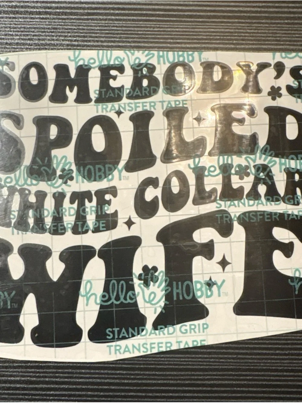 Somebody's Spoiled White Collared Wife - Black Vinyl Wall Decal
